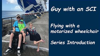 Flying with a motorized wheelchair: Series introduction